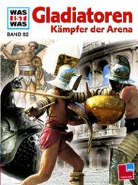 Gladiatoren, Kämpfer der Arena